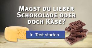 Magst du lieber Schokolade oder doch Käse?