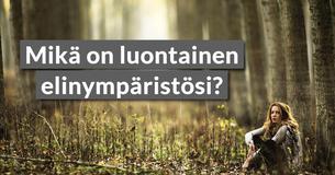 Mikä on luontainen elinympäristösi?