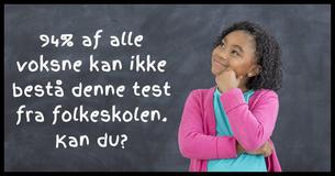 94% af de voksne består ikke denne folkeskoletest, består du?
