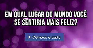 Em qual lugar do mundo você se sentiria mais feliz?