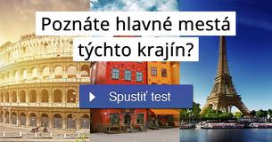Poznáte hlavné mestá týchto krajín?