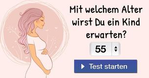 Mit welchem Alter wirst Du ein Kind erwarten?