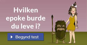 Hvilken epoke burde du leve i?