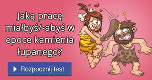 Jaką pracę miałbyś/-abyś w epoce kamienia łupanego?