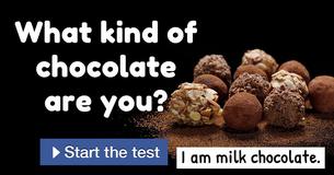 What kind of chocolate are you?