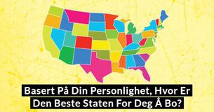 Basert På Din Personlighet, Hvor Er Den Beste Staten For Deg Å Bo?