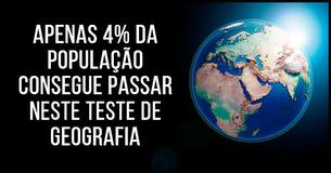 Só 4% das pessoas consegue passar nesse teste de geografia!