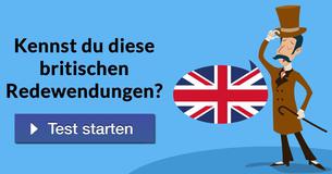 Kennst du diese britischen Redewendungen?