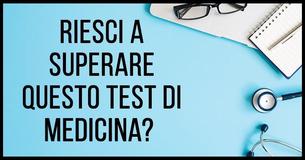 Pensi di saper rispondere ad almeno 12 di queste 15 domande tratte da un test di medicina?