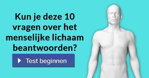 Kun je deze 10 vragen over het menselijke lichaam beantwoorden?