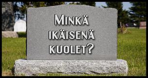Minkä ikäisenä kuolet?