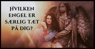 Hvilken engel er særlig tæt på dig?