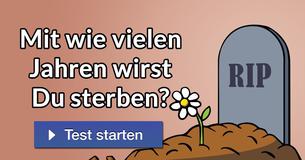 Mit wie vielen Jahren wirst Du sterben?