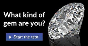 What kind of gem are you?
