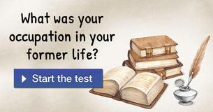 What was your occupation in your former life?