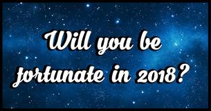 Will you be fortunate in 2018?