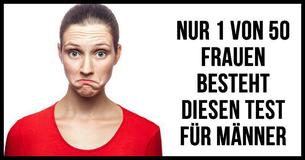 Nur 1 unter 50 Frauen besteht diesen Männer Test