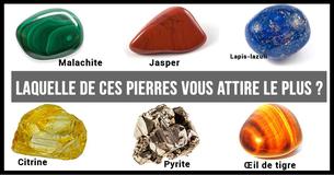 Laquelle de ces pierres vous attire le plus ? Votre réponse révélera une de vos caractéristiques.