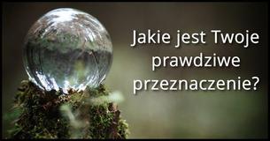 Jakie jest Twoje prawdziwe przeznaczenie?