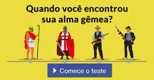 Quando você encontrou sua alma gêmea?