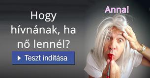 Hogy hívnának, ha n? lennél? 