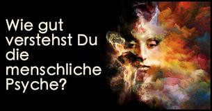 Wie gut verstehst Du die menschliche Psyche?