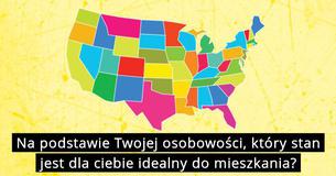 Na podstawie Twojej osobowości, który stan jest dla ciebie idealny do mieszkania?