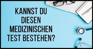 Denkst Du, Du kannst 12/15 dieser Fragen eines Medizinschultest beantworten?