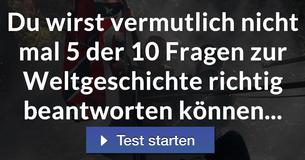 Du wirst vermutlich nicht mal 5 der 10 Fragen zur Weltgeschichte richtig beantworten können...