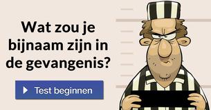 Wat zou je bijnaam zijn in de gevangenis? 