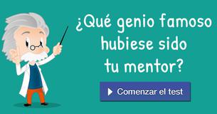 ¿Qué genio famoso hubiese sido tu mentor?