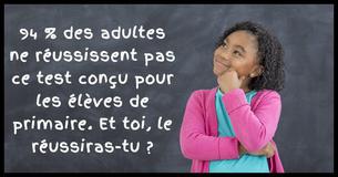 94 ,% des adultes échouent à cet examen de l'école primaire. Et toi ,?