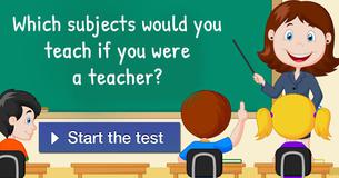 Which subjects would you teach if you were a teacher?