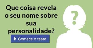 Que coisa revela o seu nome sobre sua personalidade?